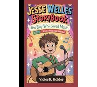JESSE WELLES STORYBOOK: The Boy Who Loved Music (A Fun Holiday Read for Kids)