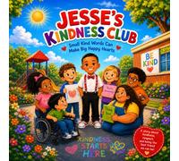 Jesse's Kindness Club: Small Kind Words Can Make Big Happy Hearts
