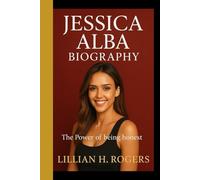 JESSICA ALBA BIOGRAPHY: The power of being honest