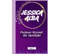 JESSICA ALBA: Purpose Beyond the Spotlight