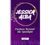 JESSICA ALBA: Purpose Beyond the Spotlight