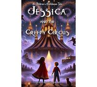 Jessica and the Creepy Circus (A Children’s Halloween Tale | Book 2) (Jessica Series)
