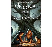 Jessica and the Scary Ghosts (A Children’s Halloween Tale | Book 3) (Jessica Series)