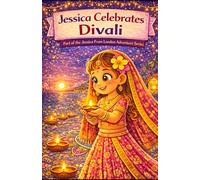 Jessica Celebrates Divali (Jessica from London Adventure Series: Exploring Trinidad One Adventure at a Time)