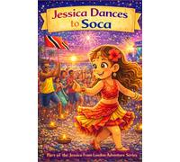 Jessica Dances to Soca (Jessica from London Adventure Series: Exploring Trinidad One Adventure at a Time)