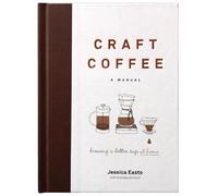 Jessica Easto Craft Coffee: A Manual (Tapa dura)