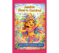 Jessica Goes to Carnival (Jessica from London Adventure Series: Exploring Trinidad One Adventure at a Time)