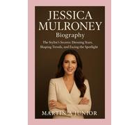Jessica Mulroney -Biography: The Stylist’s Secrets: Dressing Stars, Shaping Trends, and Facing the Spotlight