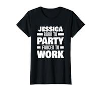 Jessica Nacida para Fiesta Forzada A Trabajar Divertido Nombre Jessica Camiseta gráfica económica, Mujer, Negro, L