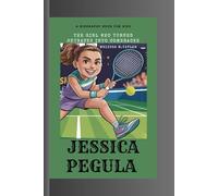 JESSICA PEGULA: The Girl Who Turned Setbacks into Comebacks A Biography Book for Kids
