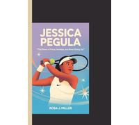 JESSICA PEGULA: “The Power of Focus, Kindness, and Never Giving Up”
