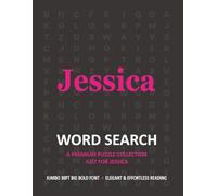 Jessica Personalized Word Search Puzzle Book • Extra-Large Print Gift for Special Occasions: Engaging Brain Teasers to Improve Memory, Focus and ... Personalized Name Word Search Collection)