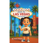 Jessica’s First Trip to Las Vegas: A Fun Children’s Travel Adventure About Flying, Family, and Friendship