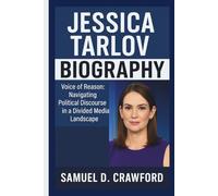 JESSICA TARLOV BIOGRAPHY: Voice of Reason: Navigating Political Discourse in a Divided Media Landscape