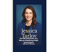 JESSICA TARLOV: The Life and Career of a Woman Redefining Public Commentary