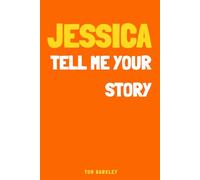 Jessica, tell me your story: A Memory and Keepsake Journal for My Friend