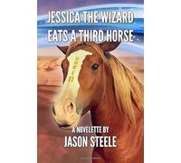 Jessica the Wizard Eats a Third Horse
