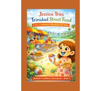 Jessica Tries Trinidad Street Food (Jessica from London Adventure Series: Exploring Trinidad One Adventure at a Time)