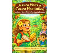 Jessica Visits a Cocoa Plantation (Jessica from London Adventure Series: Exploring Trinidad One Adventure at a Time)