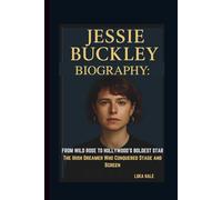 JESSIE BUCKLEY BIOGRAPHY: FROM WILD ROSE TO HOLLYWOOD’S BOLDEST STAR The Irish Dreamer Who Conquered Stage and Screen