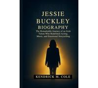 JESSIE BUCKLEY BIOGRAPHY: The Remarkable Journey of an Irish Talent who Redefined acting, music and emotional storytelling