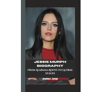JESSIE MURPH BIOGRAPHY: From Alabama Roots to Global Stages