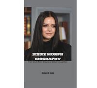 JESSIE MURPH BIOGRAPHY: From Small-Town Dreams to Global Recognition