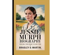 JESSIE MURPH BIOGRAPHY: From Small Town Dreams to Global Stage