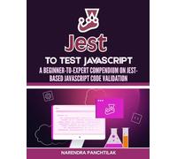 Jest To Test JavaScript: A Beginner-to-Expert Compendium on Jest-Based JavaScript Code Validation