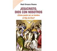 Jesucristo, Dios con nosotros: ¿Cómo puede ser un hombre el Hijo de Dios? (KOINONIA)