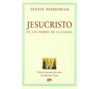 Jesucristo en los Padres de la Iglesia (Textos Patrísticos)