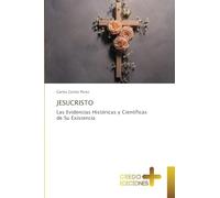 Jesucristo: Las Evidencias Históricas y Científicas de Su Existencia