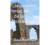 Jesucristo. mas alla de la historia