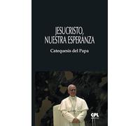 Jesucristo, nuestra esperanza: Catequesis del papa León XIV y del papa Francisco: 41 (LIBROS VARIOS)