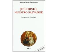 Jesucristo, nuestro Salvador: Iniciación a la Cristología (Biblioteca de Iniciación Teológica)