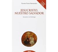 Jesucristo nuestro salvador (N.Ed.): Iniciación a la Cristología (Biblioteca de Iniciación Teológica)