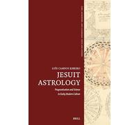 Jesuit Astrology: Prognostication and Science in Early Modern Culture: 13 (Time, Astronomy, and Calendars: Texts and Studies, 13)