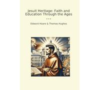 Jesuit Heritage: Faith and Education Through the Ages (Classic Books)