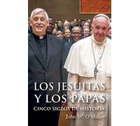 Jesuitas y Los Papas, Los: Cinco siglos de historia: 5