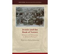 Jesuits and the Book of Nature: Science and Education in Modern Portugal: 25 (Jesuit Studies, 25)