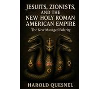 Jesuits, Zionists, and the New Holy Roman American Empire: The New Managed Polarity (The Sovereignty Series)