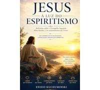 JESUS À LUZ DO ESPIRITISMO: UM CAMINHO DE FÉ RACIONADA,CONSOLAÇÃO E RENOVAÇÃO ESPIRITUAL