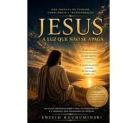 JESUS: A LUZ QUE NÃO SE APAGA