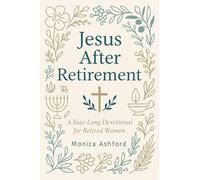 Jesus After Retirement: A Year-Long Devotional for Retired Women