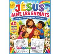 Jésus Aime les Enfants- Livre de Coloriage Chrétien pour Enfants | Histoires de la Bible à Colorier: | Activité Chrétienne Calme & Éducative