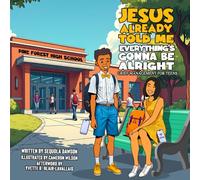 Jesus Already Told Me: Everything's Gonna Be Alright Grief Management For Teens