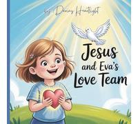 Jesus and Eva’s Love Team: A Heartwarming Story About Kindness, Courage, and God’s Love