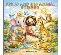 Jesus and his animal friends: A Joyful Faith-Based Coloring Adventure with Jesus and His Beautiful Creations