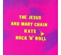Jesus And Mary Chain - Hate Rock & Roll