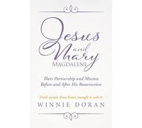 Jesus and Mary Magdalene: Their Partnership and Mission Before and After His Resurrection